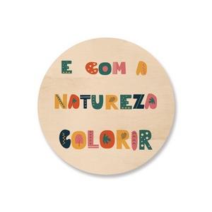 Quadro de Madeira - E com a Natureza Colorir - MooMoo por um mundo melhor!